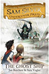 Sam Silver: Undercover Pirate: The Ghost Ship