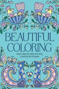 Beautiful Coloring: Learn Step-By-Step Stunning Coloring Techniques