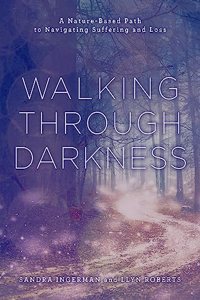 Walking through Darkness: A Nature-Based Path to Navigating Suffering and Loss