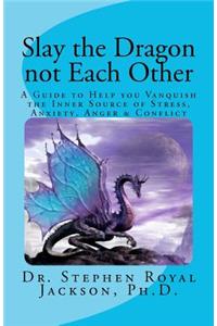 Slay the Dragon not Each Other
