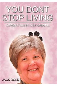 You Don't Stop Living