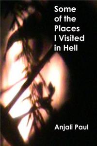 Some of the Places I Visited in Hell