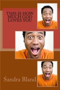 This Is How Much God Loves You
