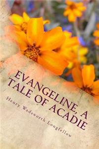 Evangeline, A Tale of Acadie