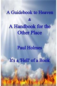 A Handbook for Heaven & A Guidebook to the Other Place