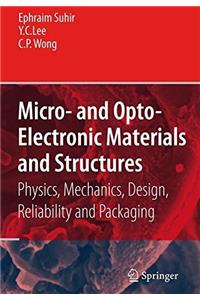 Micro- And Opto-Electronic Materials and Structures: Physics, Mechanics, Design, Reliability, Packaging