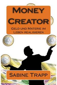 Money Creator: Geld Und Materie Im Leben Realisieren