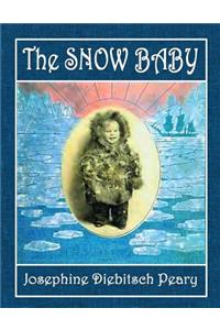 The Snow Baby: A True Story with True Pictures