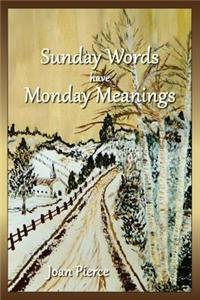 Sunday Words Have Monday Meaning