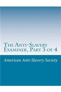 Anti-Slavery Examiner, Part 3 of 4