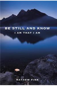 Be Still and Know