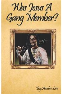 Was Jesus a gang member?