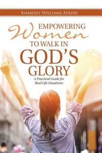 Empowering Women To Walk In God's Glory