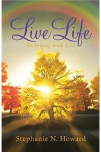 Live Life be Strong With God
