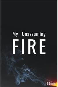 My Unassuming Fire