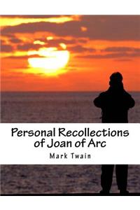 Personal Recollections of Joan of Arc