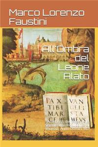 All'ombra del Leone Alato: Al Servizio del Doge Della Serenissima Repubblica Di Venezia, Anno Domini MD