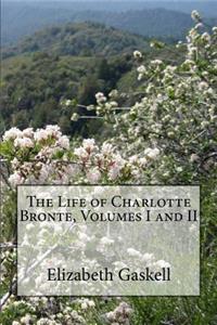 The Life of Charlotte Bronte, Volumes I and II