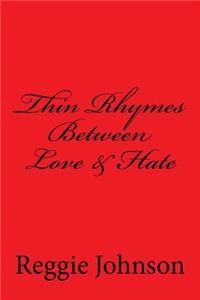 Thin Rhymes Between Love & Hate