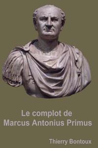 Le Complot de Marcus Antonius Primus