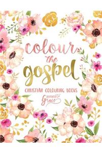 Colour the Gospel: Inspired to Grace: Christian Colouring Books: A Bible Verse Colouring Book for Adults & Teens