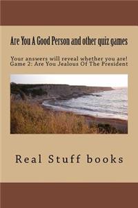 Are You A Good Person and other quiz games: Your answers will reveal whether you are! Game 2: Are You Jealous Of The President