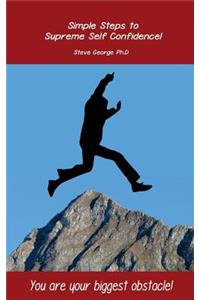 Simple Steps to Supreme Self Confidence