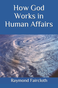 HOW GOD WORKS IN HUMAN AFFAIRS