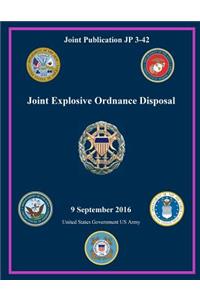 Joint Publication JP 3-42 Joint Explosive Ordnance Disposal 9 September 2016
