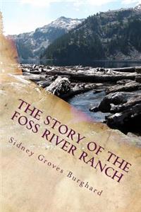 The Story of the Foss River Ranch