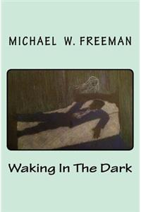 Waking in the Dark
