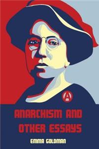 Anarchism and Other Essays