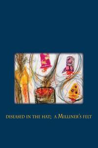 Diseased in the Hat; A Milliner's Felt