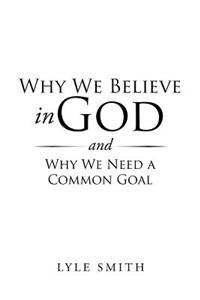 Why We Believe in God and Why We Need a Common Goal