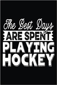 The Best Days Are Spent Playing Hockey