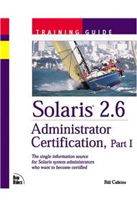 Solaris 2.6 Adminstrator Certification Training Guide, Part I