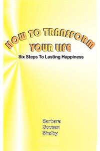 How to Transform Your Life