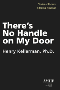 There's No Handle on My Door: Stories of Patients in Mental Hospitals