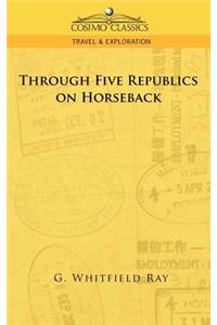 Through Five Republics on Horseback