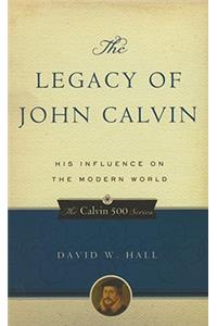 The Legacy of John Calvin