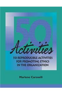 50 Reproducible Activities for Promoting Ethics within the Organization