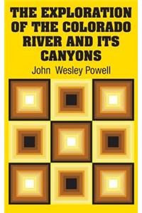 Exploration of the Colorado River and Its Canyons