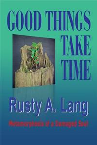 Good Things Take Time