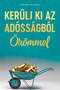 KERÜLJ KI AZ ADÓSSÁGBÓL ÖRÖMMEL (Hungarian)