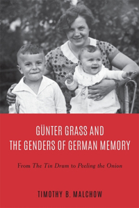 Gunter Grass and the Genders of German Memory