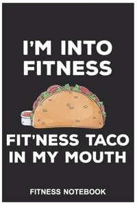 Fitness Notebook - i'm into fitness fitness taco in my mouth