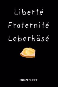 Liberte Fraternite Leberkäse. Skizzenheft