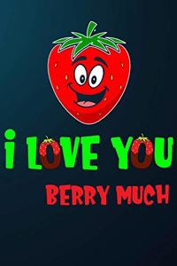 I Love You Berry Much