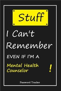 STUFF! I Can't Remember EVEN IF I'M A Mental Health Counselor