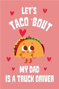 Let's Taco Bout my dad is a truck driver Notebook